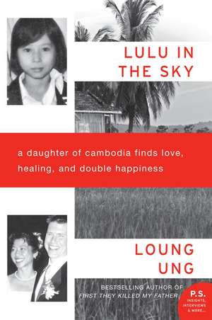 Lulu in the Sky: A Daughter of Cambodia Finds Love, Healing, and Double Happiness de Loung Ung