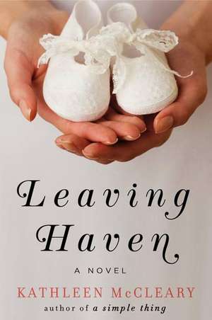 Leaving Haven: A Novel de Kathleen McCleary