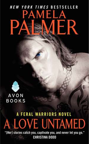 A Love Untamed: A Feral Warriors Novel de Pamela Palmer