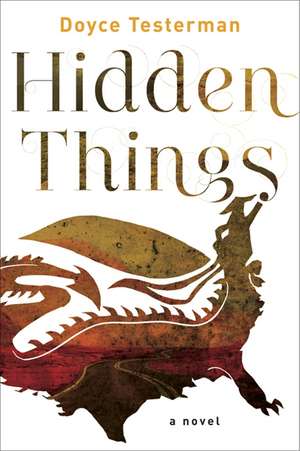 Hidden Things: A Novel de Doyce Testerman