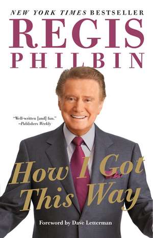 How I Got This Way de Regis Philbin