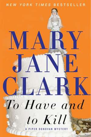 To Have and to Kill de Mary Jane Clark