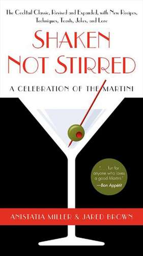 Shaken Not Stirred: A Celebration of the Martini de Anistatia R. Miller