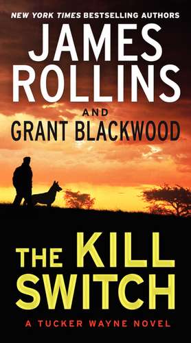 The Kill Switch: A Tucker Wayne Novel de James Rollins