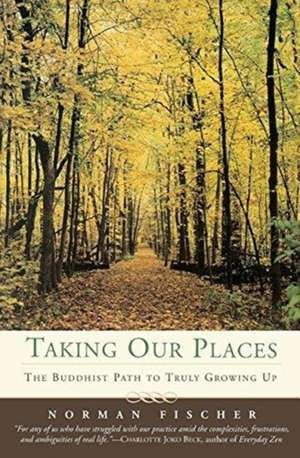 Taking Our Places de Norman Fischer