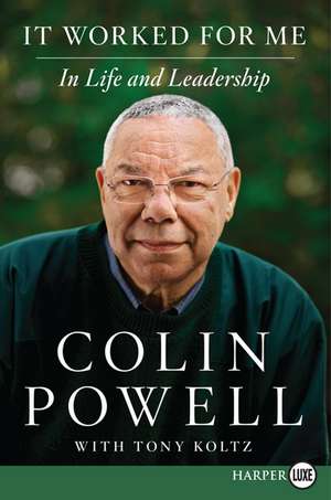 It Worked for Me: In Life and Leadership de Colin Powell