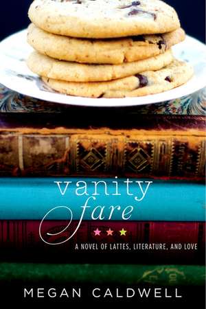 Vanity Fare: A novel of lattes, literature, and love de Megan Caldwell