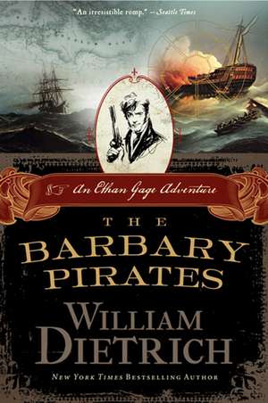 The Barbary Pirates: An Ethan Gage Adventure de William Dietrich