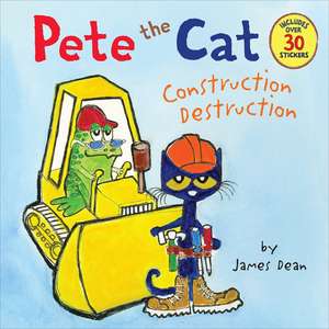 Pete the Cat: Construction Destruction: Includes Over 30 Stickers! de James Dean