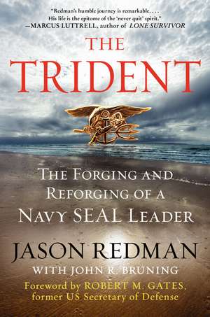 The Trident: The Forging and Reforging of a Navy SEAL Leader de Jason Redman