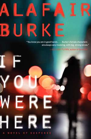 If You Were Here: A Novel of Suspense de Alafair Burke