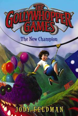 The Gollywhopper Games: The New Champion de Jody Feldman