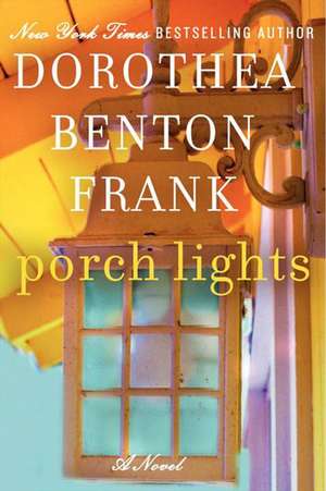 Porch Lights: A Novel de Dorothea Benton Frank