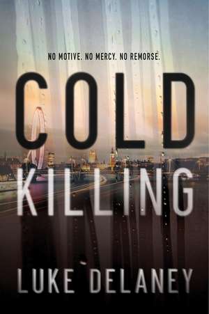 Cold Killing: A Novel de Luke Delaney