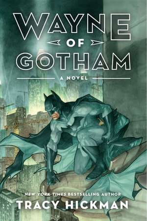 Wayne of Gotham: A Novel de Tracy Hickman