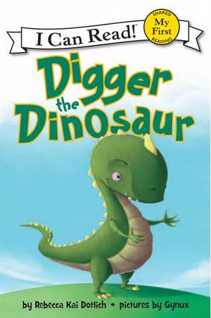 Digger the Dinosaur de Rebecca Dotlich