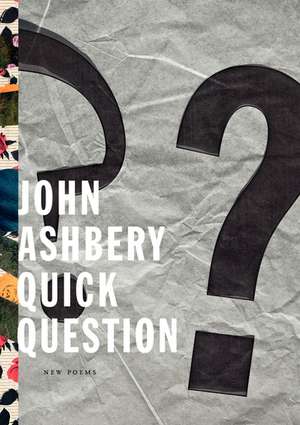 Quick Question: New Poems de John Ashbery