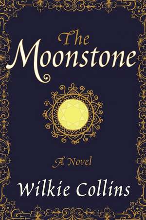 The Moonstone: A Novel de Wilkie Collins