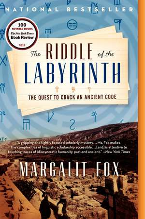 The Riddle of the Labyrinth: The Quest to Crack an Ancient Code de Margalit Fox