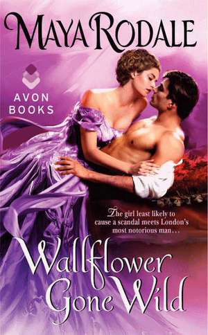 Wallflower Gone Wild de Maya Rodale
