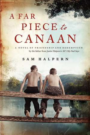 A Far Piece to Canaan: A Novel of Friendship and Redemption de Sam Halpern