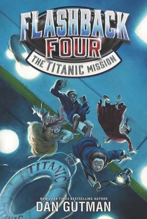 Flashback Four #2: The Titanic Mission de Dan Gutman