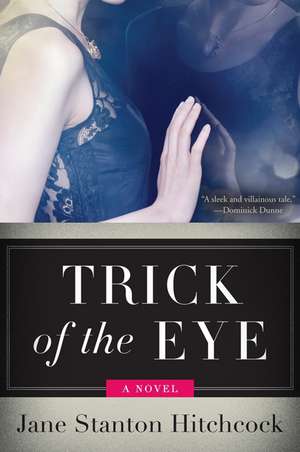 Trick of the Eye: A Novel de Jane Stanton Hitchcock