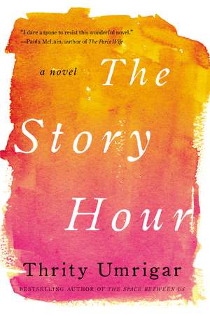 The Story Hour: A Novel de Thrity Umrigar