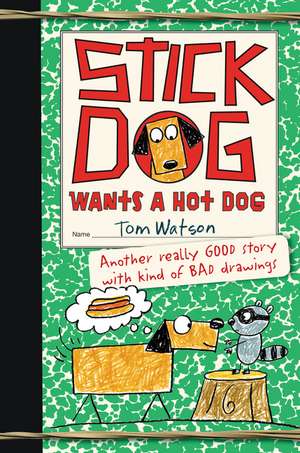 Stick Dog Wants a Hot Dog de Tom Watson