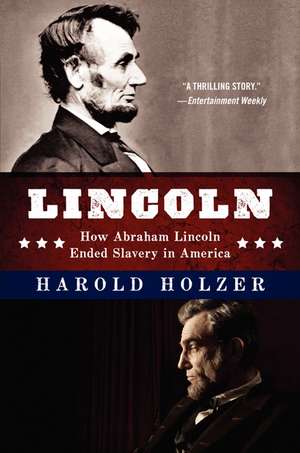 Lincoln: How Abraham Lincoln Ended Slavery in America: A Companion Book for Young Readers to the Steven Spielberg Film de Harold Holzer