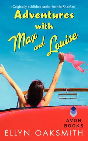 Adventures with Max and Louise: (Originally published under the title KNOCKERS) de Ellyn Oaksmith