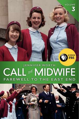 Call the Midwife: Farewell to the East End de Jennifer Worth