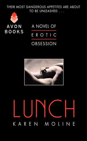 Lunch: A Novel of Erotic Obsession de Karen Moline