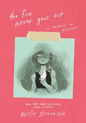 The Fire Never Goes Out: A Memoir in Pictures de Noelle Stevenson