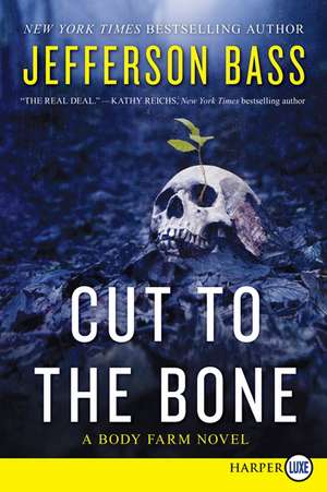 Cut to the Bone: A Body Farm Novel de Jefferson Bass