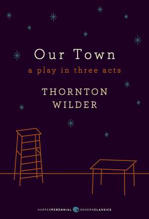 Our Town: A Play in Three Acts: Deluxe Modern Classic de Thornton Wilder