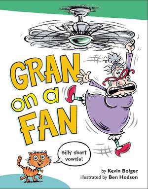 Gran on a Fan: Silly Short Vowels de Kevin Bolger