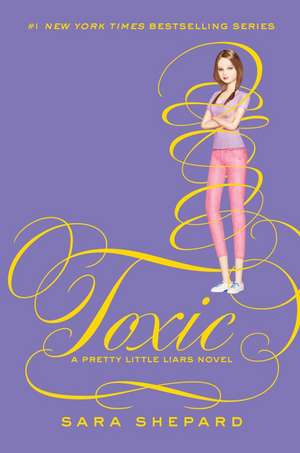 Pretty Little Liars #15: Toxic de Sara Shepard