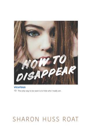 How to Disappear de Sharon Huss Roat