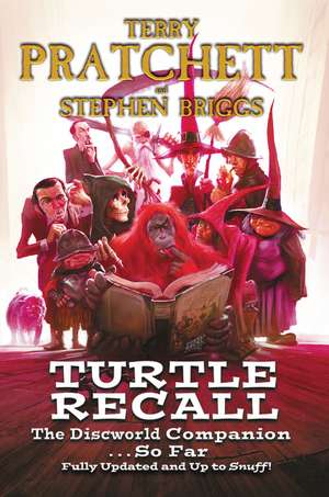 Turtle Recall: The Discworld Companion . . . So Far de Terry Pratchett