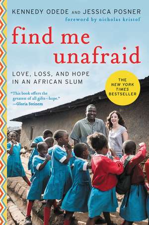 Find Me Unafraid: Love, Loss, and Hope in an African Slum de Kennedy Odede