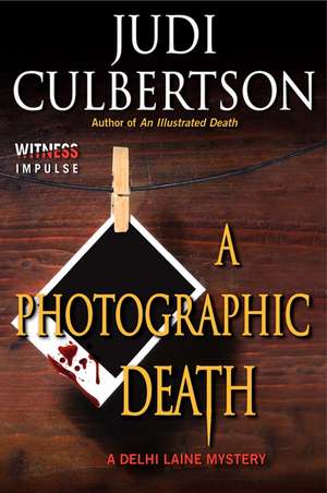 A Photographic Death: A Delhi Laine Mystery de Judi Culbertson