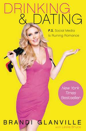 Drinking and Dating: P.S. Social Media Is Ruining Romance de Brandi Glanville