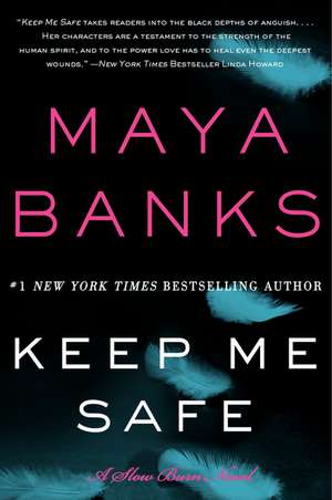 Keep Me Safe: A Slow Burn Novel de Maya Banks