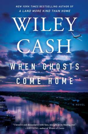 When Ghosts Come Home: A Novel de Wiley Cash