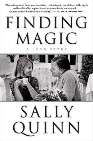 Finding Magic: A Love Story de Sally Quinn