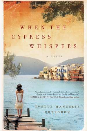 When the Cypress Whispers: A Novel de Yvette Manessis Corporon