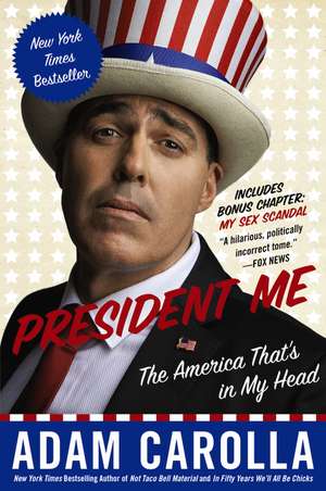 President Me: The America That's in My Head de Adam Carolla