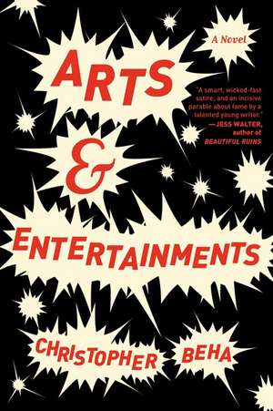 Arts & Entertainments: A Novel de Christopher Beha