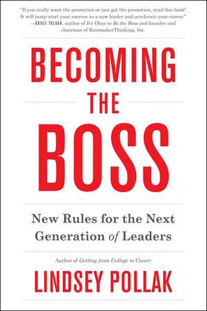 Becoming the Boss: New Rules for the Next Generation of Leaders de Lindsey Pollak